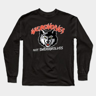 Werewolves not Swearwolves Long Sleeve T-Shirt